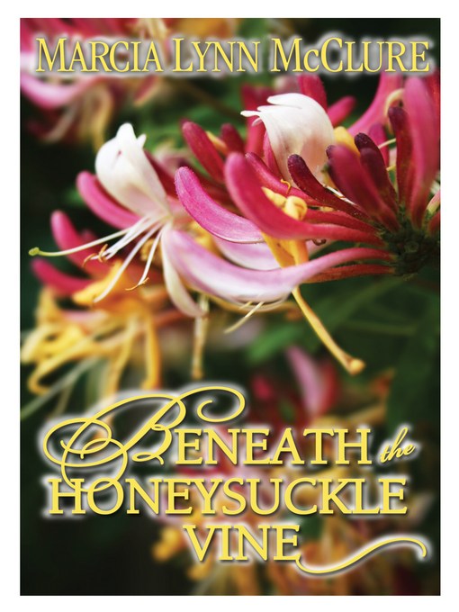 Title details for Beneath the Honeysuckle Vine by Marcia Lynn McClure - Available